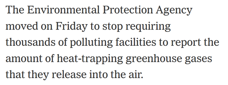 The Environmental Protection Agency moved on Friday to stop requiring thousands of polluting facilities to report the amount of heat-trapping greenhouse gases that they release into the air.