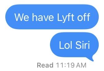 Two iMessages I sent to Jessi using Siri. The first says “we have lift off,” but Siri inserted “Lyft,” the rideshare company. Then I also sent “LOL Siri.”