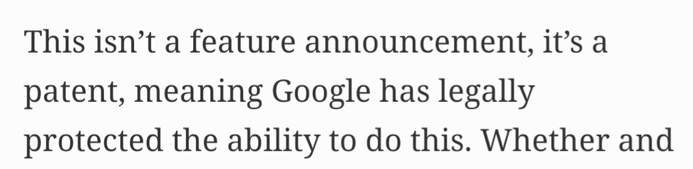 This isn’t a feature announcement, it’s a patent, meaning Google has legally protected the ability to do this.