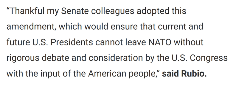 “Thankful my Senate colleagues adopted this amendment, which would ensure that current and future U.S. Presidents cannot leave NATO without rigorous debate and consideration by the U.S. Congress with the input of the American people,” said Rubio.